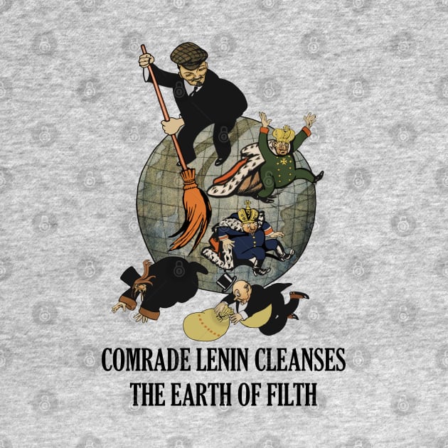 Comrade Lenin Cleanses the Earth of Filth Translated - Soviet Propaganda, Communist, October Revolution, USSR by SpaceDogLaika